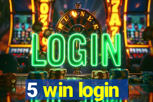 5 win login